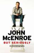 McEnroe John But Seriously: An Autobiography