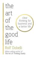 Sceptre The Art of the Good Life: Clear Thinking for Business and a Better Life