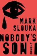 Slouka Mark Nobodys Son : A Memoir