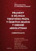 kolektiv autor Prameny k djinm trestnho prva v eskch zemch v obdob absolutismu