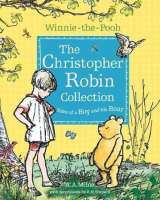 Milne A. A. Winnie-the-Pooh: The Christopher Robin Collection (Tales of a Boy and his Bear)