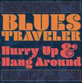 Blues Traveler Hurry Up & Hang Around