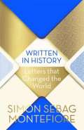 Montefiore Simon Sebag Written in History : Letters that Changed the World