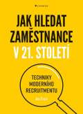 Grada Jak hledat zamstnance v 21. stolet - Techniky modernho recruitmentu