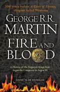 Voyager Fire And Blood: A History Of The Targaryen Kings From Aegon The Conqueror To Aegon III As Scribed To