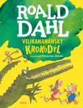 Dahl Roald Velikanannsk krokodl