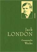 London Jack Gesammelte Werke: Jack London