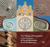 kolektiv autor The Village of Holaovice in the Context of South Bohemian Rural Architecture