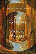 Powers Richard The Overstory : Shortlisted for the Man Booker Prize 2018