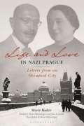Bloomsbury Publishing Life and Love in Nazi Prague : Letters from an Occupied City