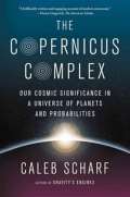 Penguin Books The Copernicus Complex: The Quest for Our Cosmic (in)Significance
