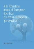 Pavel Mervart The Christian roots of European identity. A central European perspective