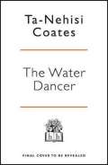 Coates Ta-Nehisi The Water Dancer