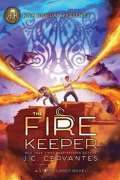 Cervantes J. C. The Fire Keeper : A Storm Runner Novel, Book 2