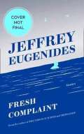 Eugenides Jeffrey Fresh Complains