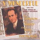Cameron / Ramsey / Reith S' Wonderful - The Songs Of George Gershwin 1898-1998
