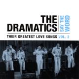 Dramatics Say The Word: Their Greatest Love Songs Vol. 2