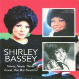 Bassey Shirley Never, Never, Never / Good Bad But Beautiful