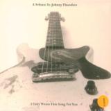 Thunders Johnny.=Tribute I Only Wrote This Song For You