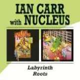 Carr Ian & Nucleus Labyrinth / Roots