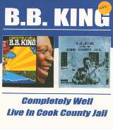 King B.B. Completely Well / Live In Cook County Jail