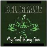 Bellgrave My Soul Is My Gun