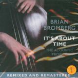 Bromberg Brian It's About Time: The Acoustic Project