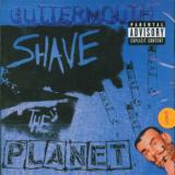 Guttermouth Shave The Planet