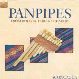 Aconcagua Panpipes From Bolivia, Peru & Ecuador